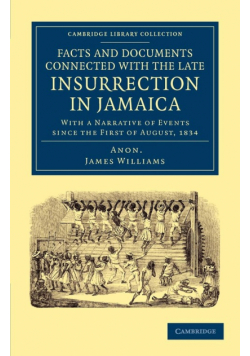 Facts and Documents Connected with the Late Insurrection in Jamaica