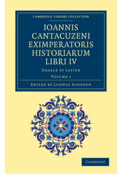 Ioannis Cantacuzeni Eximperatoris Historiarum Libri IV - Volume 1