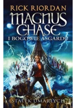 Magnus Chase i bogowie Asgardu T.3 Statek...