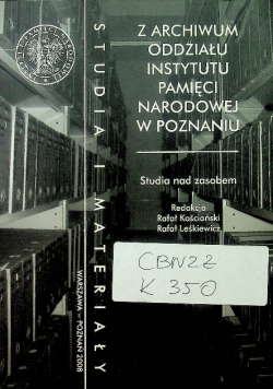 Z archiwum oddziału Instytutu Pamięci Narodowej w Poznaniu tom 13