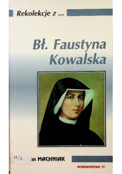 Rekolekcje z Błogosławioną Faustyna Kowalska
