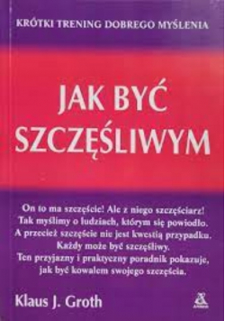 Jak być szczęśliwym