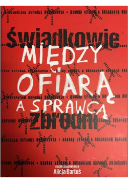 Świadkowie między ofiarą a sprawcą zbrodni