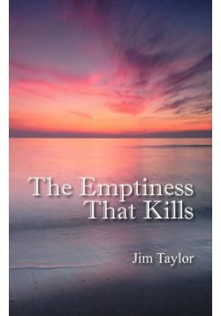 The Emptiness That Kills