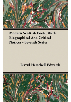 Modern Scottish Poets, With Biographical And Critical Notices - Seventh Series