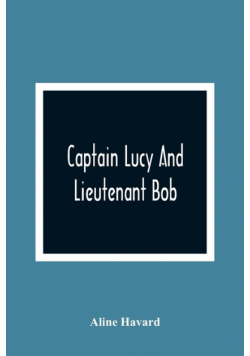 Captain Lucy And Lieutenant Bob