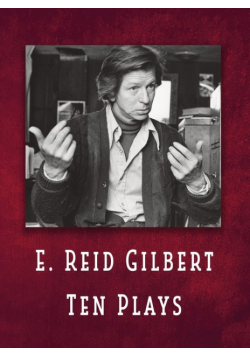 E. Reid Gilbert Ten Plays