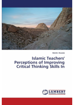 Islamic Teachers' Perceptions of Improving Critical Thinking Skills In