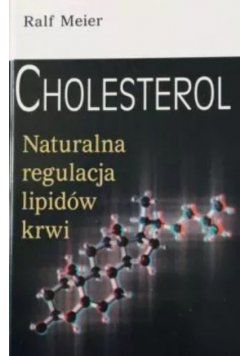 Cholesterol. Naturalna regulacja lipidów krwi