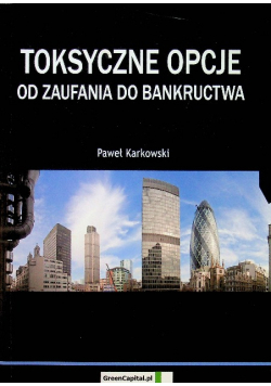 Toksyczne opcje Od zaufania do bankructwa