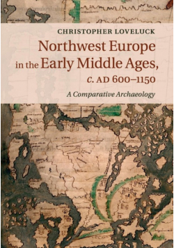 Northwest Europe in the Early Middle Ages, c.AD 600-1150