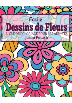 Facile Dessins de Fleurs Livre de Coloriage Pour les Adultes
