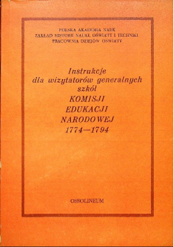 Instrukcje dla wizytatorów generalnych szkół Komisji Edukacji Narodowej 1774  1794