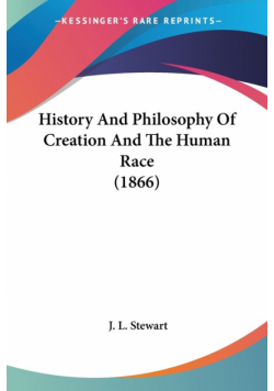 History And Philosophy Of Creation And The Human Race (1866)