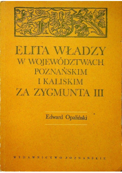 Elita władzy w województwach poznańskim i kaliskim za Zygmunta III