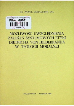 Możliwość uwzględnienia założeń systemowych etyki Dietricha von Hildebranda w teologii moralnej