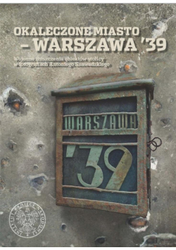 Okaleczone miasto Warszawa '39