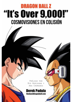 Dragon Ball Z "It's Over 9,000!" Cosmovisiones En Colision
