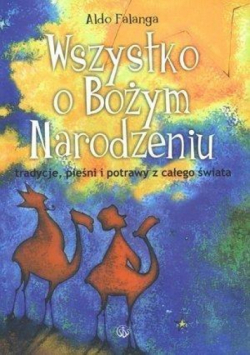Wszystko o Bożym Narodzeniu. Tradycje, pieśni