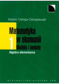 Matematyka w ekonomii t.1 Algebra elementarna