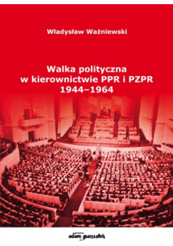 Walka polityczna w kierownictwie PRL i PZPR  1944 - 1964