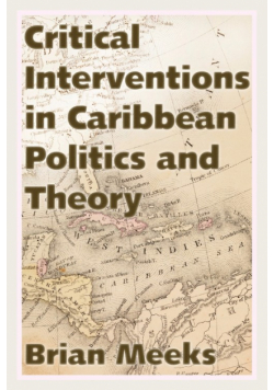 Critical Interventions in Caribbean Politics and Theory