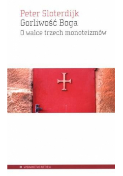 Gorliwość Boga. O walce trzech monoteizmów