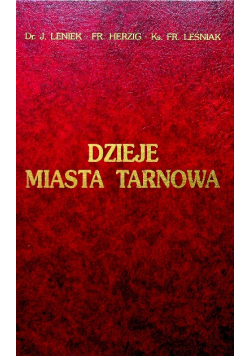 Dzieje miasta Tarnowa   reprint 1911 r