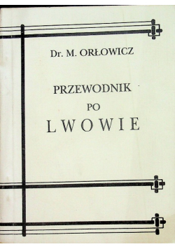 Orłowicz przewodnik po lwowie reprint 1925