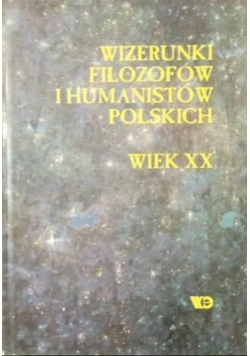 Wizerunki Filozofów i Humanistów Polskich Wiek XX
