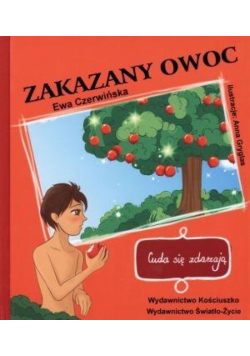 Cuda się zdarzają. Zakazany owoc