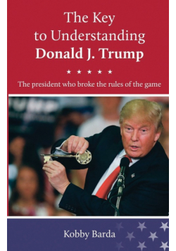 The Key to Understanding Donald J. Trump