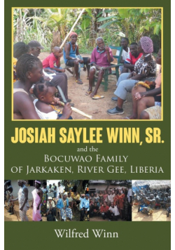 Josiah Saylee Winn, Sr. and the Bocuwao Family of Jarkaken, River Gee, Liberia