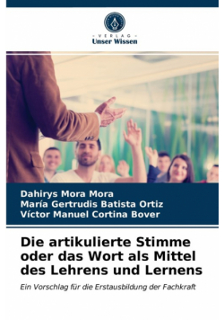 Die artikulierte Stimme oder das Wort als Mittel des Lehrens und Lernens
