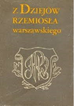 Z dziejów rzemiosła warszawskiego