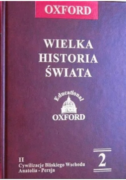 Wielka historia świata Tom II Cywilizacje Bliskiego Wschodu Anatolia Persja