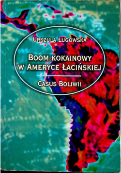 Boom kokainowy w Ameryce Łacińskiej Casus Boliwii