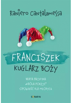 Franciszek. Kuglarz Boży...