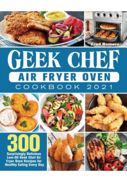 Geek Chef Air Fryer Oven Cookbook 2021