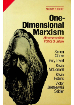 One - Dimensional Marxism Althusser and the Politics of Culture