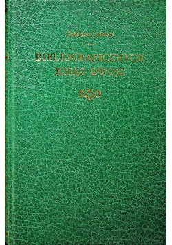 Bibliograficznych Ksiąg dwoje tom I Reprint z 1823 r.
