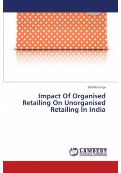 Impact of Organised Retailing on Unorganised Retailing in India