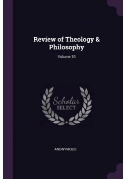 Review of Theology & Philosophy; Volume 10