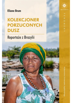 Kolekcjoner porzuconych dusz. Reportaże z Brazylii
