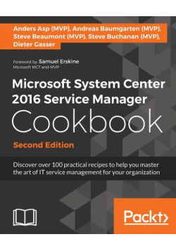 Microsoft System Center 2016 Service Manager Cookbook - Second Edition