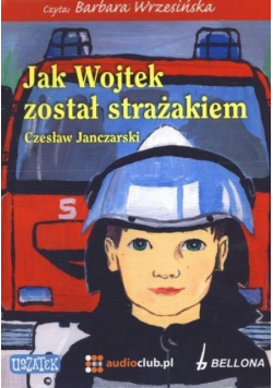 Jak Wojtek został strażakiem. Audiobook