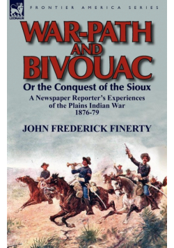 War-Path and Bivouac or the Conquest of the Sioux