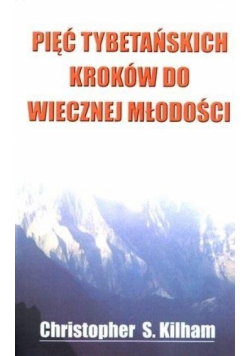 Pięć tybetańskich kroków do wiecznej młodości