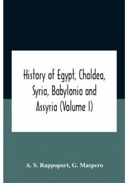 History Of Egypt, Chaldea, Syria, Babylonia And Assyria (Volume I)