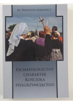 Eschatologiczny charakter Kościoła pielgrzymującego